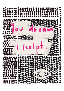 Your sculpted dream